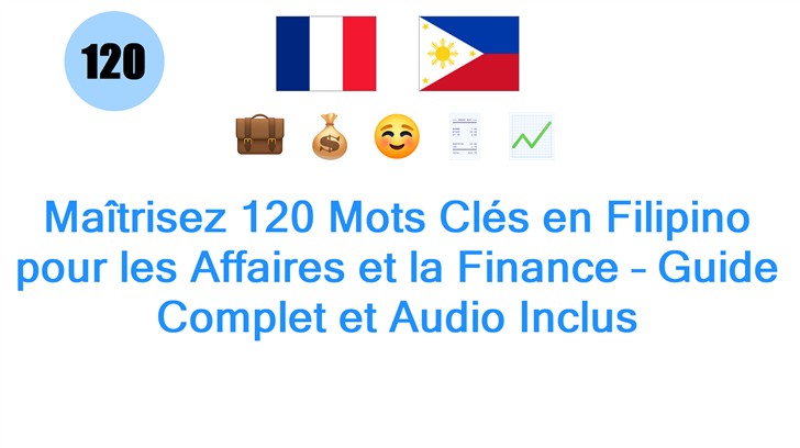 Maîtrisez 120 Mots Clés en Filipino pour les Affaires et la Finance – Guide Complet et Audio Inclus